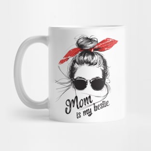 Mom is my bestie Mug